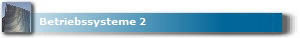 Betriebssysteme 2
